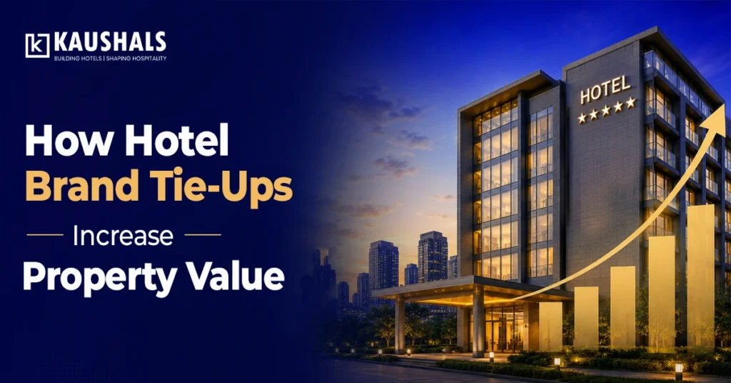 How Hotel Brand Tie-Ups Increase Property Value